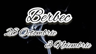 BERBEC  Saptamana 28 Octombrie3 Noiembrie [upl. by Aicinat741]