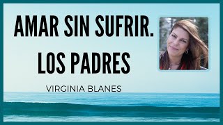 AMAR SIN SUFRIR🔥 Los padres 🌓 Por VIRGINIA BLANES [upl. by Adiazteb]