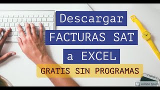 Como Descargar la Informacion de las FACTURAS SAT a EXCEL quotGratisquot SIN PROGRAMAS [upl. by Kenlay756]