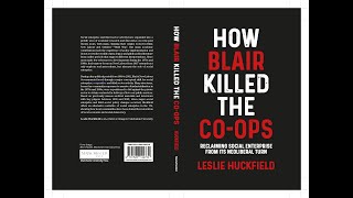 Leslie Huckfield quotHow Blair Killed the Coopsquot Book Launch Final [upl. by Aneetsirhc505]