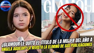 ¿Glamour le quitó el título de la Mujer del Año a Ángela Aguilar La revista la eliminó nodal [upl. by Htebyram828]