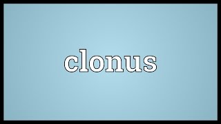 Clonus Meaning [upl. by Zebapda]