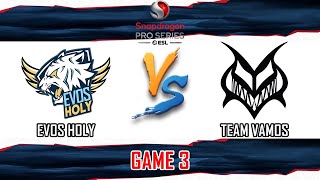 EVOS HOLY VS TEAM VAMOS  GAME 3  SNAPDRAGON PRO SERIES SEASON 6  EVHL VS VMS BM [upl. by Gothar824]