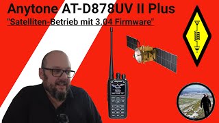 SatellitenBetrieb mit Anytone AT D878UV II Plus Firmware 304 Update amateurfunk cbfunk anytone [upl. by Shandee]