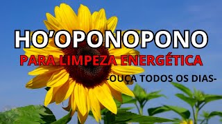 HOOPONOPONO PARA LIMPEZA ENERGÉTICA  OUÇA TODOS OS DIAS [upl. by Osborne]