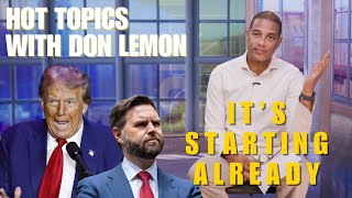 Hot Topics with Don Lemon  ITS STARTING ALREADY  November 8th 2024 [upl. by Laden]