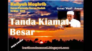 20130312 Ustaz Wadi Anuar  Tanda2 Kiamat Besar [upl. by Eurydice]