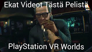 Ekat Videot Tästä Pelistä  PlayStation VR Worlds [upl. by Rosemarie234]