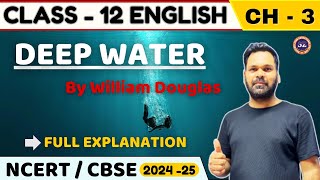 DEEP WATER I CHAPTER3 I FULL EXPLANATION I ENGLISH I CLASS12 [upl. by Nosreve]