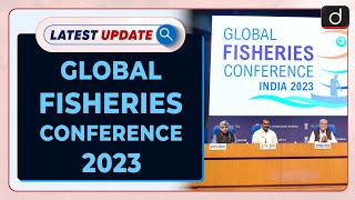 Global Fisheries Conference 2023  Latest update  Drishti IAS English [upl. by Aennaej]