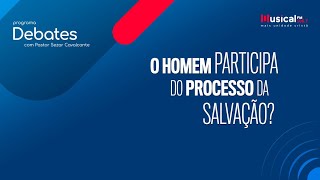 O homem participa do processo de salvação  Pr Edimar Ribeiro x Pr Edvaldo Costa  211123 [upl. by Sup]