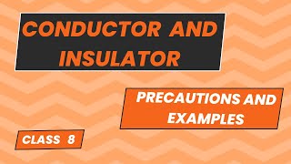 Conductors and Insulators  Precautions with examples  Class 8  By Dutta Sir [upl. by Eelesor]