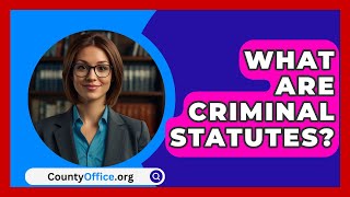 What Are Criminal Statutes  CountyOfficeorg [upl. by Akimehs71]