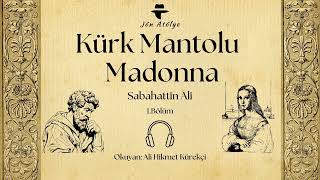 Kürk Mantolu Madonna  1 Bölüm  Sesli Kitap [upl. by Nomaj515]