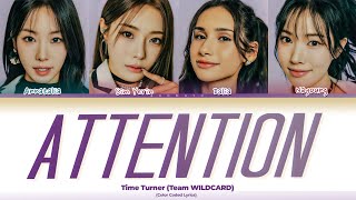 TIME TURNER Team WILDCARD Attention Lyrics Color Coded Lyrics [upl. by Rodmun]