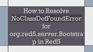 How to Resolve NoClassDefFoundError for orgred5serverBootstrap in Red5 [upl. by Arytas5]