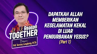 quotDAPATKAH ALLAH MEMBERIKAN KESELAMATAN KEKAL DI LUAR PENGURBANAN YESUSquot Part 1 [upl. by Ermengarde]