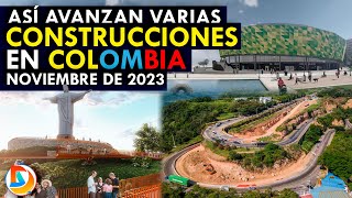 Así Avanzan Varias Construcciones en Colombia  Noviembre 2023 [upl. by Swerdna]