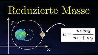 Reduzierte Masse  Beispiele physikalische Bedeutung ZweiKörperProblem [upl. by Esidnak]