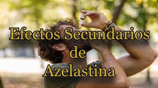 Efectos Secundarios de Azelastina [upl. by Zetnahs]