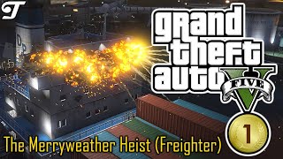 GTA 5  The Merryweather Heist Freighter 100 Gold Medal Grand Theft Auto V Gameplay Walkthrough [upl. by Venetis381]