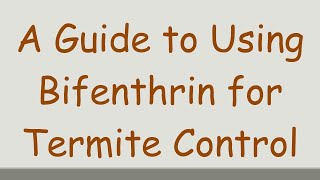 A Guide to Using Bifenthrin for Termite Control [upl. by Alegre]