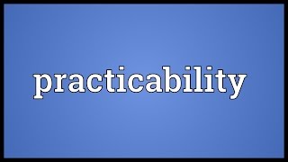 Practicability Meaning [upl. by Dennett796]