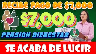 😱🤑RECIBE PAGO DE 7000 AQUÍ LA NUEVA FECHA DE PAGO PENSIÓN DEL BIENESTAR ADULTOS MAYORES🤑😱 [upl. by Kwei]