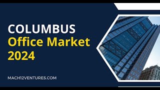 COLUMBUS OFFICE MARKET 2024 [upl. by Airpac610]