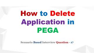 115 How to Delete Application amp Ruleset in Pega  Pega Scenario Based interviewquestions 17 [upl. by Jessica763]