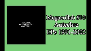 Megacollab 10 Autechre EPs 19912002 [upl. by Nisior]