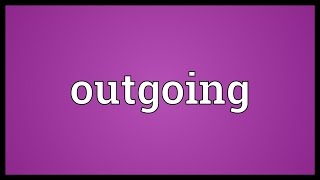 Outgoing Meaning [upl. by Corel]