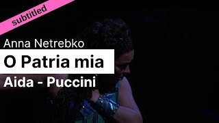 Opera Lyrics  O Patria Mia Aida Verdi 2018 ♪ Anna Netrebko ♪ English amp Italian [upl. by Snehpets]