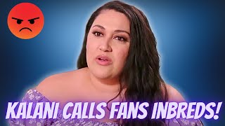 90 Day Fiancé Kalani Calls Fans quotInbredsquot After Being Accused of Cheating On Asuelu With Dallas [upl. by Letnahc]