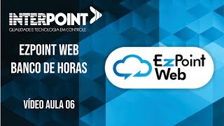 Vídeo Aula 06 Ezpoint Web Banco de Horas [upl. by Afatsom63]