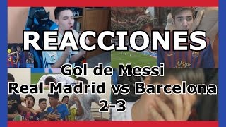 Reacciones Gol de Messi  Real Madrid vs Barcelona  Clásico  3  2  Futbol [upl. by Ardnazxela660]