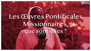 Les Œuvres Pontificales Missionnaires OPM [upl. by Adnirak]