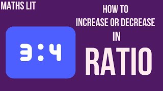 How to Increase and Decrease in a Ratio  Maths Lit [upl. by Houlberg]