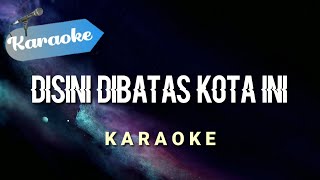 Karaoke Disini dibatas kota ini  FEMALE  Karaoke [upl. by Cecil]