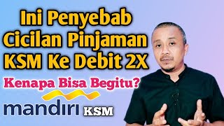 PENYEBAB CICILAN PINJAMAN KSM MANDIRI KE DEBIT DUA KALI [upl. by Lasyrc]