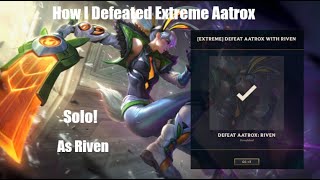 How I Beat Extreme Aatrox LoL Swarm As Riven Solo [upl. by Yellat]