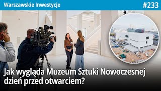 233 Jak wygląda Muzeum Sztuki Nowoczesnej dzień przed otwarciem  Warszawskie Inwestycje [upl. by Wilmar]