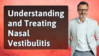 Understanding and Treating Nasal Vestibulitis [upl. by Norrej158]