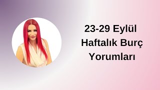 2329 Eylül Haftalık Burç Yorumları [upl. by Ermina]