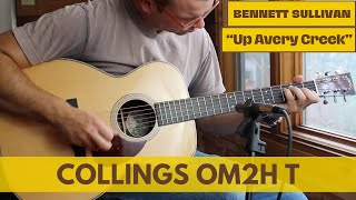 Collings OM2H T Traditional Guitar Demo  quotUp Avery Creekquot by Bennett Sullivan [upl. by Egroeg]