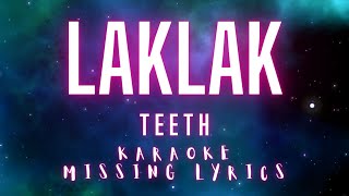 Laklak  Teeth Karaoke Missing Lyrics Challenge karaokemissinglyrics [upl. by Ahtamat788]