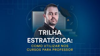 Trilha Estratégica como utilizar nos cursos para professor  Semana dos Professores [upl. by Gnex]