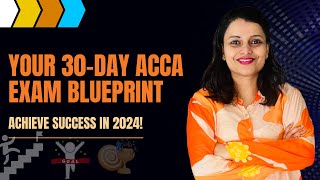 quotYour 30Day ACCA Exam Blueprint Achieve Success in 2024quot [upl. by Feil593]