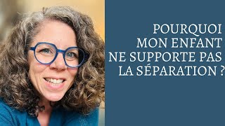 Pourquoi mon enfant ne supporte pas la séparation [upl. by Nahtanaoj282]