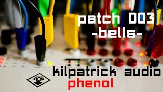 Kilpatrick Audio Phenol  Patch 003  Bells [upl. by Sairahcaz]